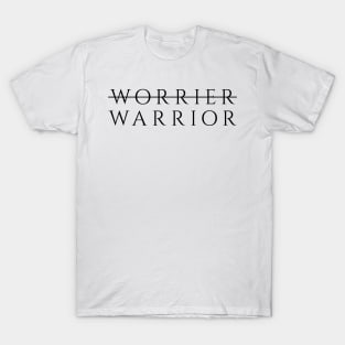 Worrier / Warrior T-Shirt